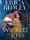 Cover image for Too Wicked to Kiss